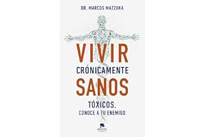 Vivir crónicamente sanos: Tóxicos, conoce a tu enemigo