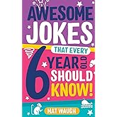 Awesome Jokes That Every 6 Year Old Should Know!: Bucketloads of rib ticklers, tongue twisters and side splitters: 2 (Awesome