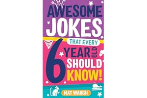 Awesome Jokes That Every 6 Year Old Should Know!: Bucketloads of rib ticklers, tongue twisters and side splitters: 2 (Awesome Jokes for Kids)