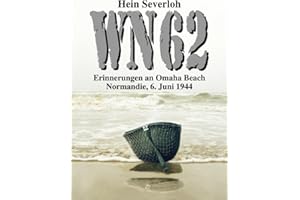 WN 62 - Erinnerungen an Omaha Beach: Normandie, 6. Juni 1944: NEUAUFLAGE (Helmut Konrad von Keusgens große D-Day-Serie)