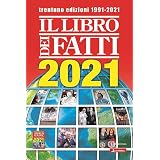 Il libro dei fatti 2021. Un milione di notizie viaggia con te