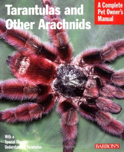 Tarantulas and Other Arachnids (Complete Pet Owner's Manual)