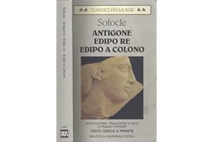 Antigone-Edipo re-Edipo a Colono. Testo greco a fronte