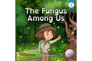 THE FUNGUS AMONG US - Rhyming illustrated picture book for young mushroom spotters and fungi hunters.: Educational story about the world of mycelium ... (The Fungus Among Us for Kids, Band 1)