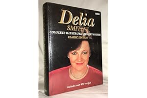 Delia Smith's Complete Illustrated Cookery Course, The Classic Edition
