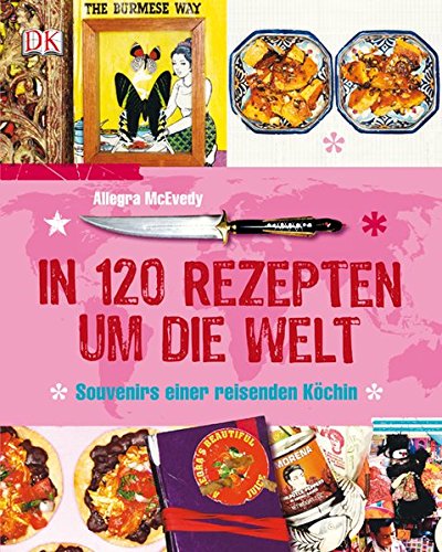 Download In 120 Rezepten um die Welt: Souvenirs einer reisenden Köchin Download In 120 Rezepten um die Welt: Souvenirs einer reisenden Köchin