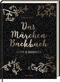 Das Märchen-Backbuch: Rezepte & Geschichten by 