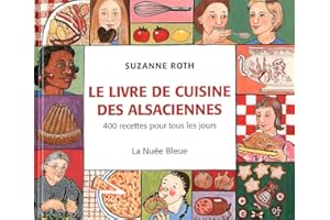 Le livre de cuisine des Alsaciennes 400 Recettes pour Tous Les Jours Broché