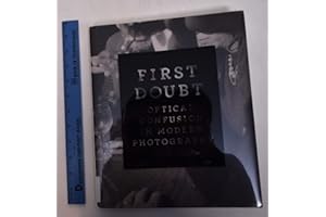 First Doubt: Optical Confusion in Modern Photography: Selections from the Allan Chasanoff Collection (Yale University Art Gallery) (Yale University Art Gallery Series (YUP))