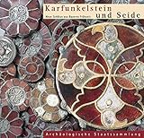 Karfunkelstein und Seide: Neue Schätze aus Bayerns Frühzeit (Bayerische Geschichte) by Ludwig Wamser