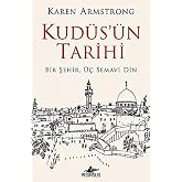 Kud&uuml;s&rsquo;&uuml;n Tarihi: Bir Şehir &Uuml;&ccedil; Semavi Din