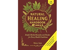 Natural Healing Handbook: Simple Herbal Remedies and Recipes for Every Health Conditions (Natural and Herbal Remedies)