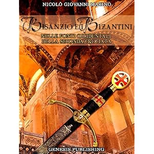 Bisanzio e i Bizantini nelle fonti occidentali della seconda Crociata (Saggistica)