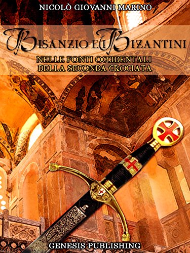 Download Bisanzio e i Bizantini nelle fonti occidentali della seconda Crociata (Saggistica) Download Bisanzio e i Bizantini nelle fonti occidentali della seconda Crociata (Saggistica)