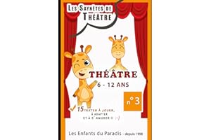15 Saynètes pour spectacle de théâtre enfant élèves comédiens Spectacles cours théâtre enfants: THÉATRE Textes - Saynètes - Sketchs et Comédie de dialogues – Improvisations à jouer