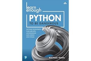Learn Enough Python to Be Dangerous: Software Development, Flask Web Apps, and Beginning Data Science with Python