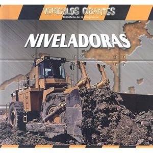 NIVELADORAS /GIANT BULLDOZERS (Vehiculos Gigantes)