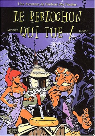 Fanfoue Des Pnottas Le Reblochon Qui Tue Pdf En Ligne Ajaymanoj