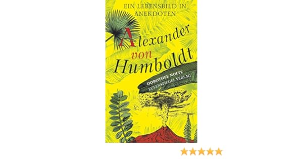 Alexander Von Humboldt Ein Lebensbild In Anekdoten
