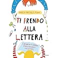 Ti prendo alla lettera! Ediz. a colori