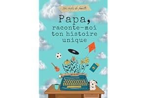 Papa, raconte-moi ton histoire unique: livre souvenirs de papa