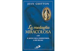 La medaglia miracolosa. Il segno della misericordia a Rue du Bac