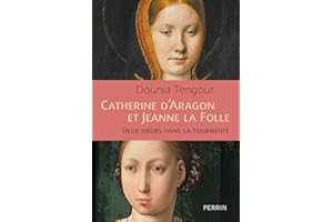 Catherine d'Aragon et Jeanne la Folle - Les soeurs catholiques