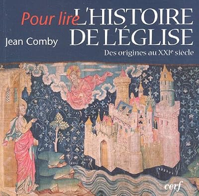 L'Histoire de l'Eglise : Des origines au XXIe siècle