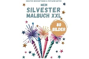 Mein Silvester Malbuch XXL für Kinder: 80 Bilder zum Ausmalen Kreative Beschäftigungsideen und festliche Momente Sylvester für Mädchen und Jungen ab 4 Jahren (My XXL Colouring Book)