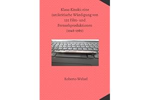 Klaus Kinski: eine (un)kritische Würdigung von 132 Film- und Fernsehproduktionen (1948-1989): DE