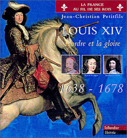 Louis XIV : L'ordre et la gloire