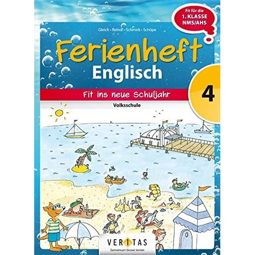 Englisch Ferienhefte - Volksschule: 4. Klasse - Fit für die 1. Klasse HS, NMS, AHS: Ferienheft