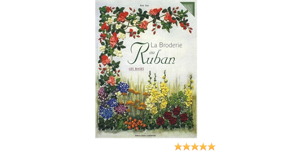 Amazon Fr La Broderie Au Ruban Les Bases Cox Ann Tordo Helene Livres
