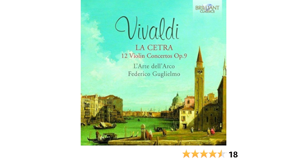 Vivaldi La Cetra 12 Violin Concertos Op 9 Vivaldi Guglielmo Federico L Arte Dell Arco Vivaldi Guglielmo Federico L Arte Dell Arco Amazon It Cd E Vinili
