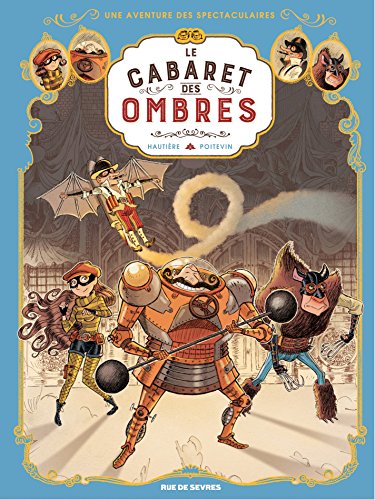 Les Spectaculaires - Tome 1 - Le Cabaret des ombres Les Spectaculaires - Tome 1 - Le Cabaret des ombres