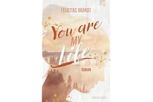You Are My LIFE: Roman. Friends to Lovers: Eine junge Single-Mum, die kämpft – und ein Mann, der sie sieht. Faithful New Adult mit viel Drama, Liebe, ... Sächsischen Schweiz (Way-Truth-Life-Serie)