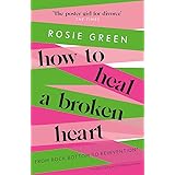 How to Heal a Broken Heart: From Rock Bottom to Reinvention (via ugly crying on the bathroom floor)