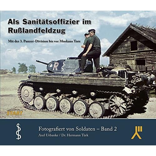 Als Sanitätsoffizier im Rußlandfeldzug: Mit der 3. Panzer-Division bis vor Moskaus Tore