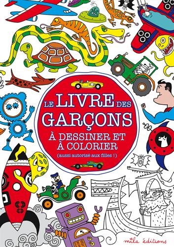 Download Le livre des garçons à dessiner et à colorier (aussi autorisé aux filles !) Download Le livre des garçons à dessiner et à colorier (aussi autorisé aux filles !)