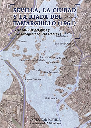 Sevilla, la ciudad y la riada del Tamarguillo (1961): 252 (Historia y Geografía)