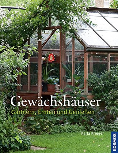 Download Gewächshäuser: Gärtnern, Ernten und Genießen Download Gewächshäuser: Gärtnern, Ernten und Genießen