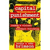 Capital Punishment: London's Violent Football Following