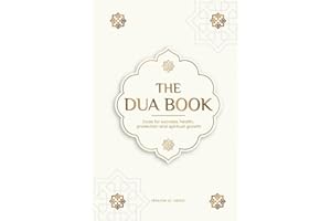 The Dua book for living in accordance with Islam: Authentic prayers of supplication and thanksgiving for all situations in life - Duas for success, ... spiritual growth (Islamic books - Islam Way)