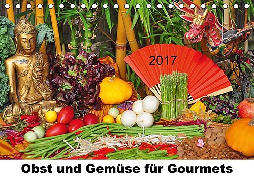 Obst und Gemüse für Gourmets (Tischkalender 2017 DIN A5 quer): Verschiedene Obst- und Gemüsearten, die man hierzulande anbauen kann (Monatskalender, 14 Seiten ) (CALVENDO Lifestyle)
