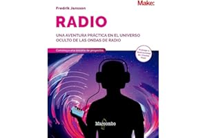 Radio. Aprenda sobre la radioafición a través de la electrónica, experimentos y proyectos inalámbricos: Una aventura práctica en el universo oculto de las ondas de radio (O'reilly)