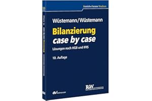Bilanzierung case by case: Lösungen nach HGB und IFRS: Lösungen nach HGB und IFRS / mit 12 Prüfungsschemata und 4 Tabellen (Betriebs-Berater Studium - BWL case by case)