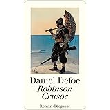 Robinson Crusoe: Seine ersten Seefahrten, sein Schiffbruch und sein siebenundzwanzigjähriger Aufenthalt auf einer unbewohnten