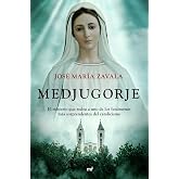 Medjugorje: El misterio que rodea a uno de los fen&oacute;menos m&aacute;s sorprendentes del catolicismo (NO FICCI&Oacute;N)