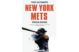 The Ultimate New York Mets Trivia Book: A Collection of Amazing Trivia Quizzes and Fun Facts for Die-Hard Mets Fans!
