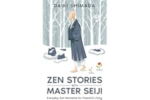 Zen Stories with Master Seiji: Calm Your Anxious Mind, Find Inner Peace, and Live a Better Life Through Zen Shorts
